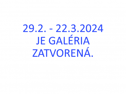 29.2. - 22.3.2024 we are closed